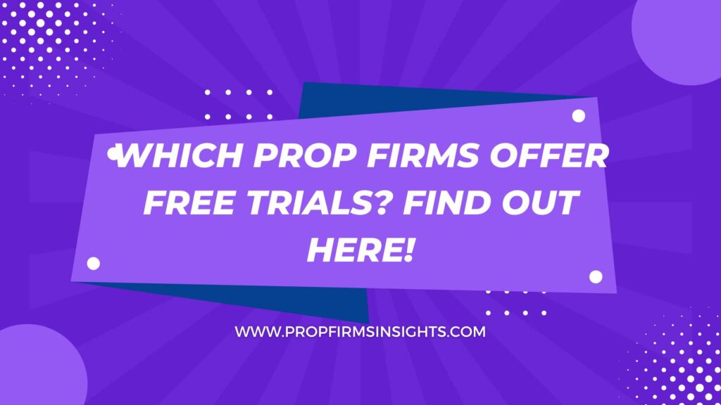 Which prop firms offer free trials