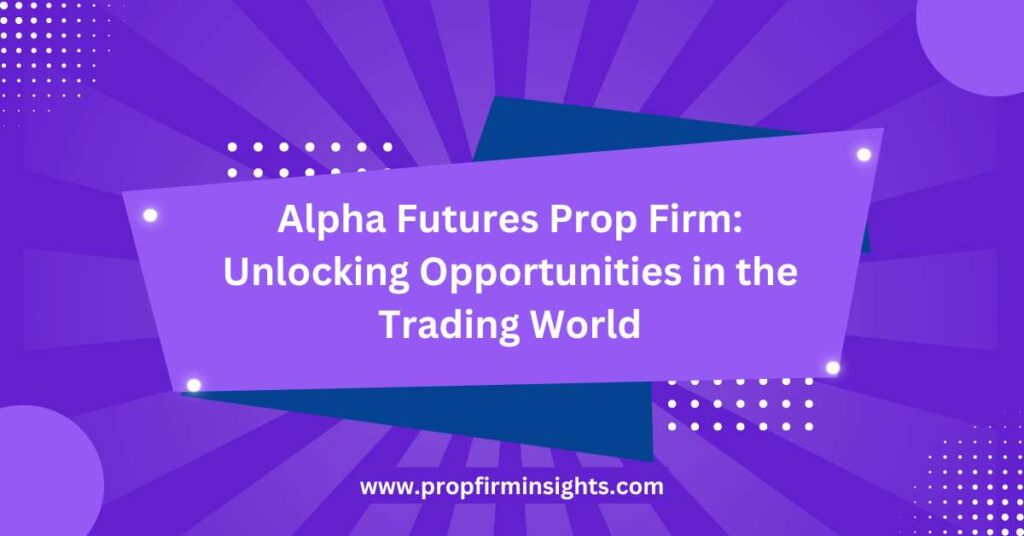 Alpha futures prop firm