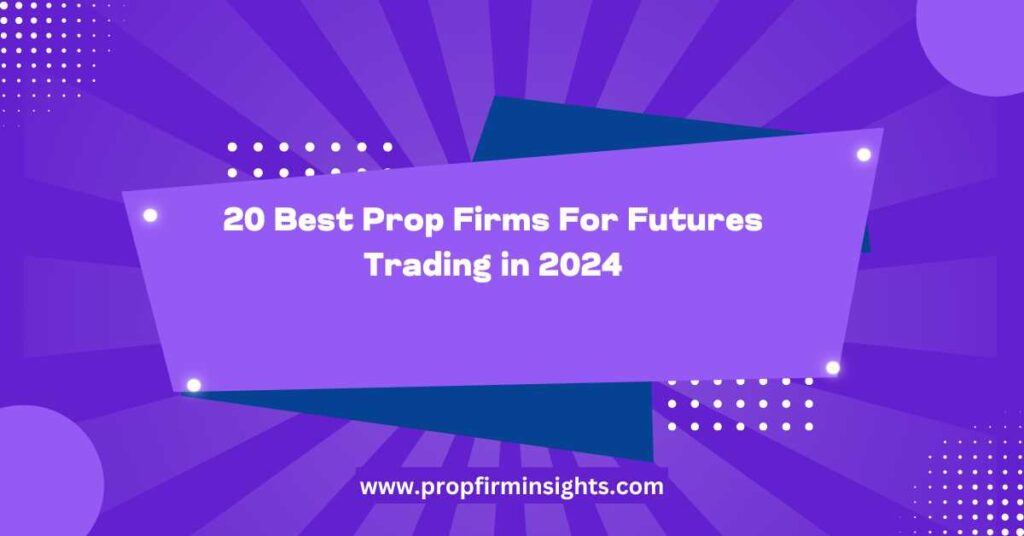 Best Prop Firms For Futures Trading