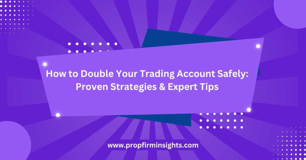 How to double your trading account safely