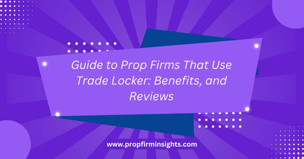 Prop firms that use trade locker