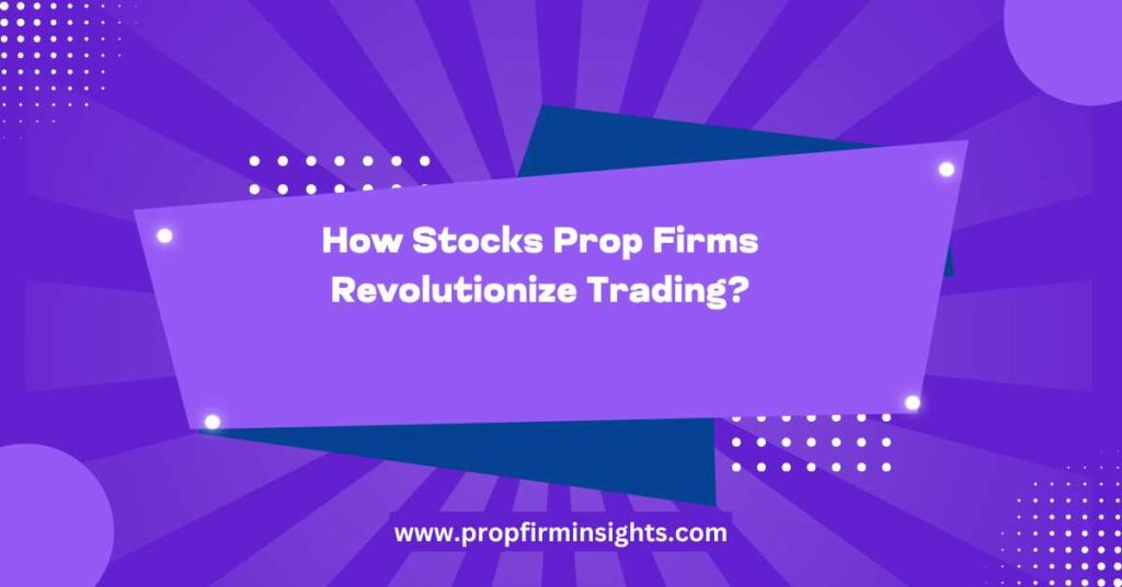 Stocks Prop Firms