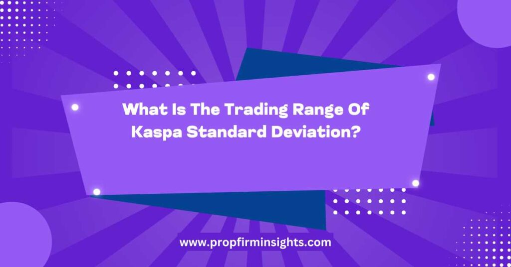 What Is The Trading Range Of Kaspa Standard Deviation?