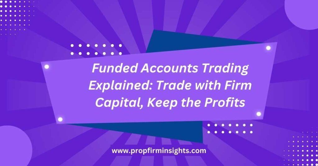 Funded accounts trading