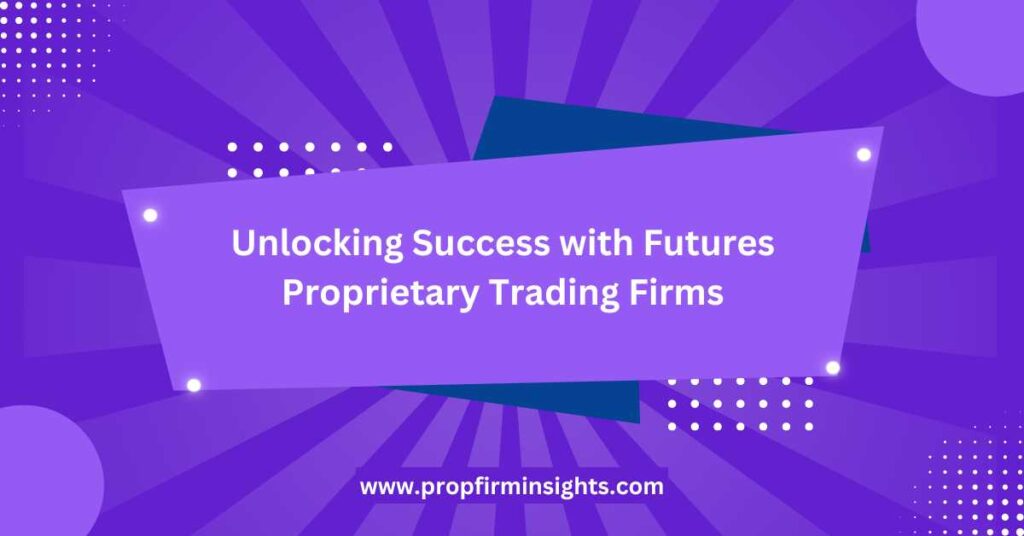 Futures proprietary trading firms
