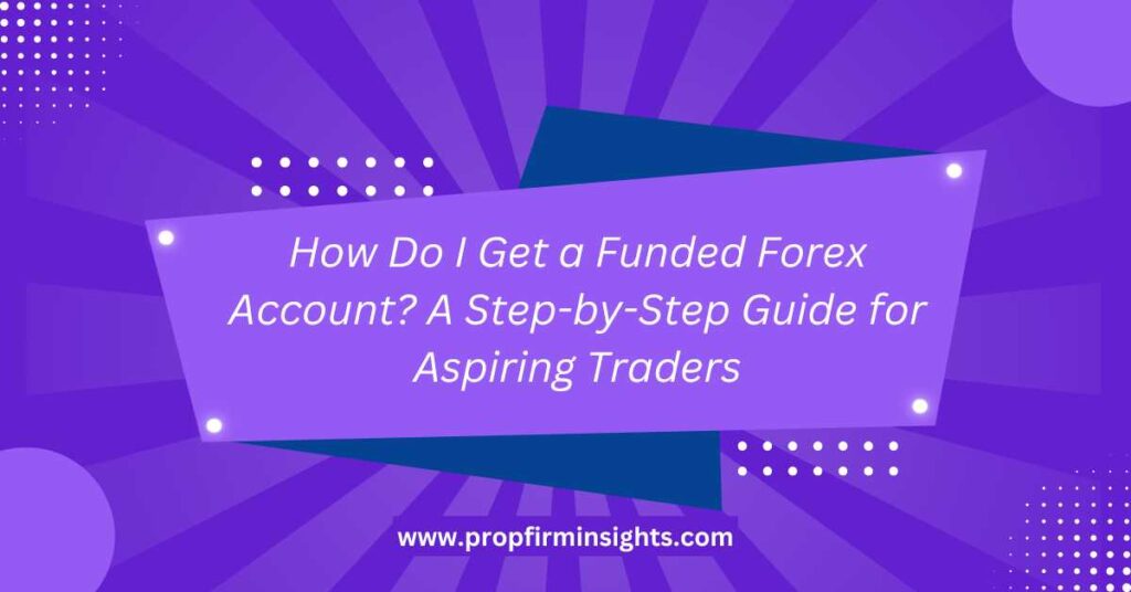 How do i get a funded forex account