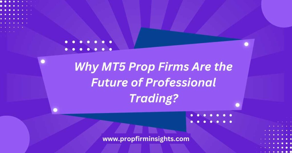 MT5 Prop Firm