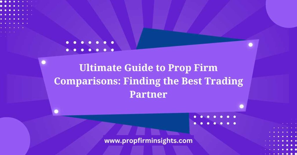 Prop firm comparisons