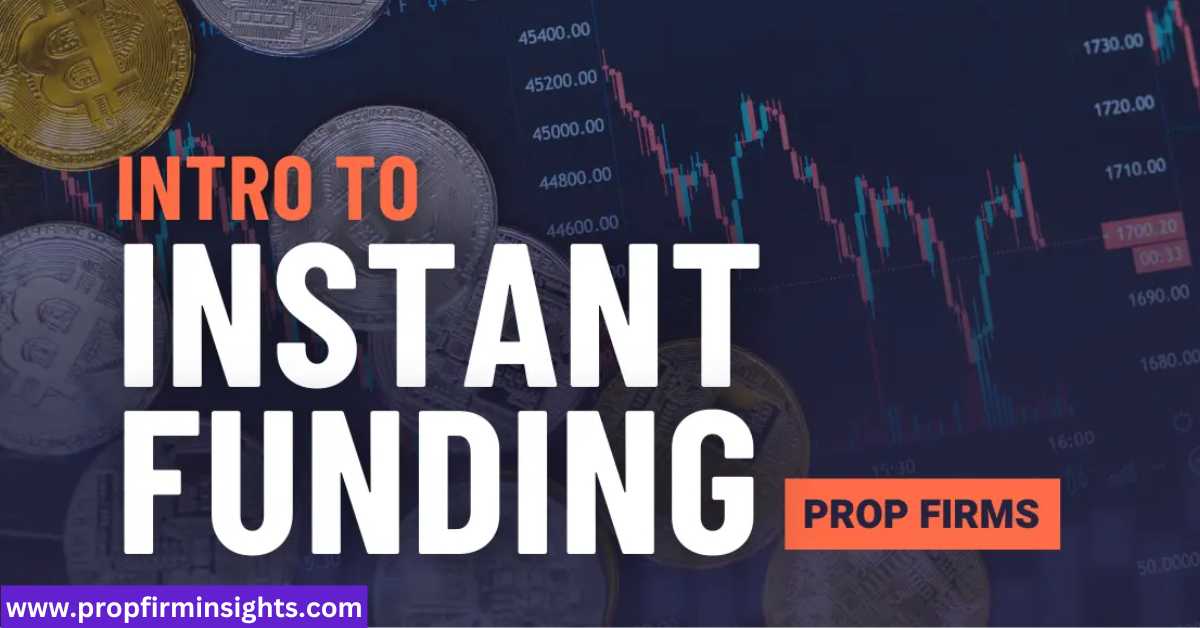 Prop firm instant funding