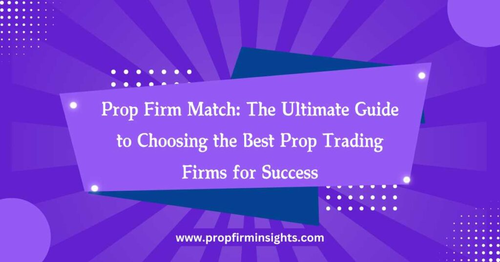 Prop firm match