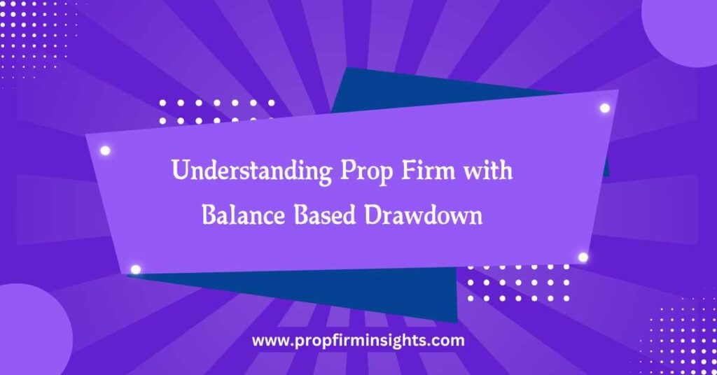 Prop firm with balance based drawdown
