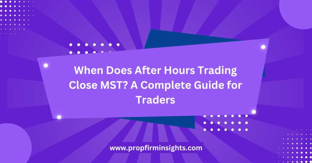 When does after hours trading close mst