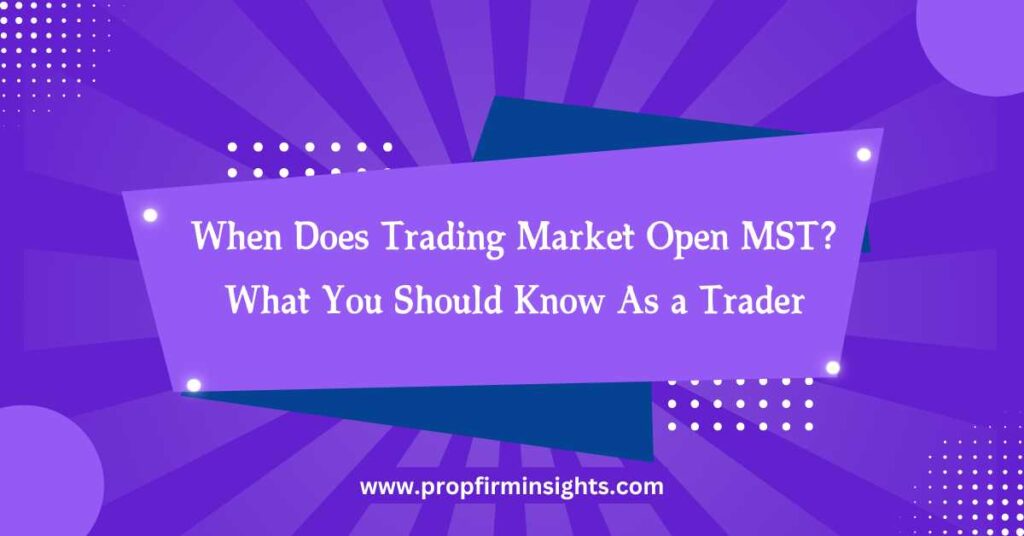 When does trading market open mst