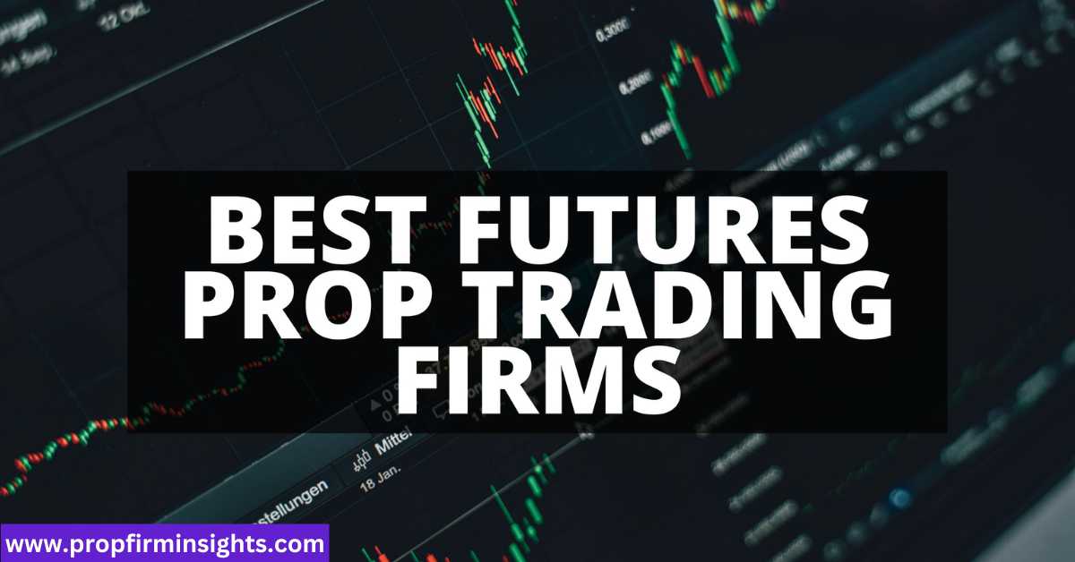 Best futures prop firm