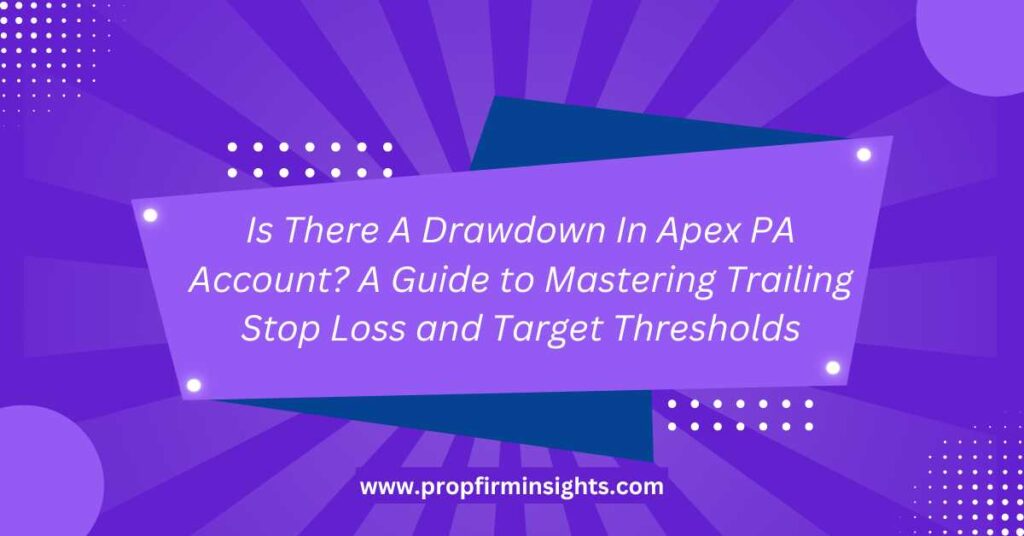 Is there a drawdown in apex pa account